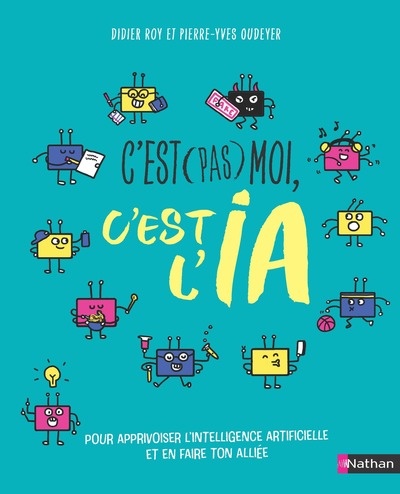 Apprivoiser L IA Avec Le Livre C est Pas Moi C est L IA Apprivoiser L IA Avec Le Livre C est Pas Moi C est L IA